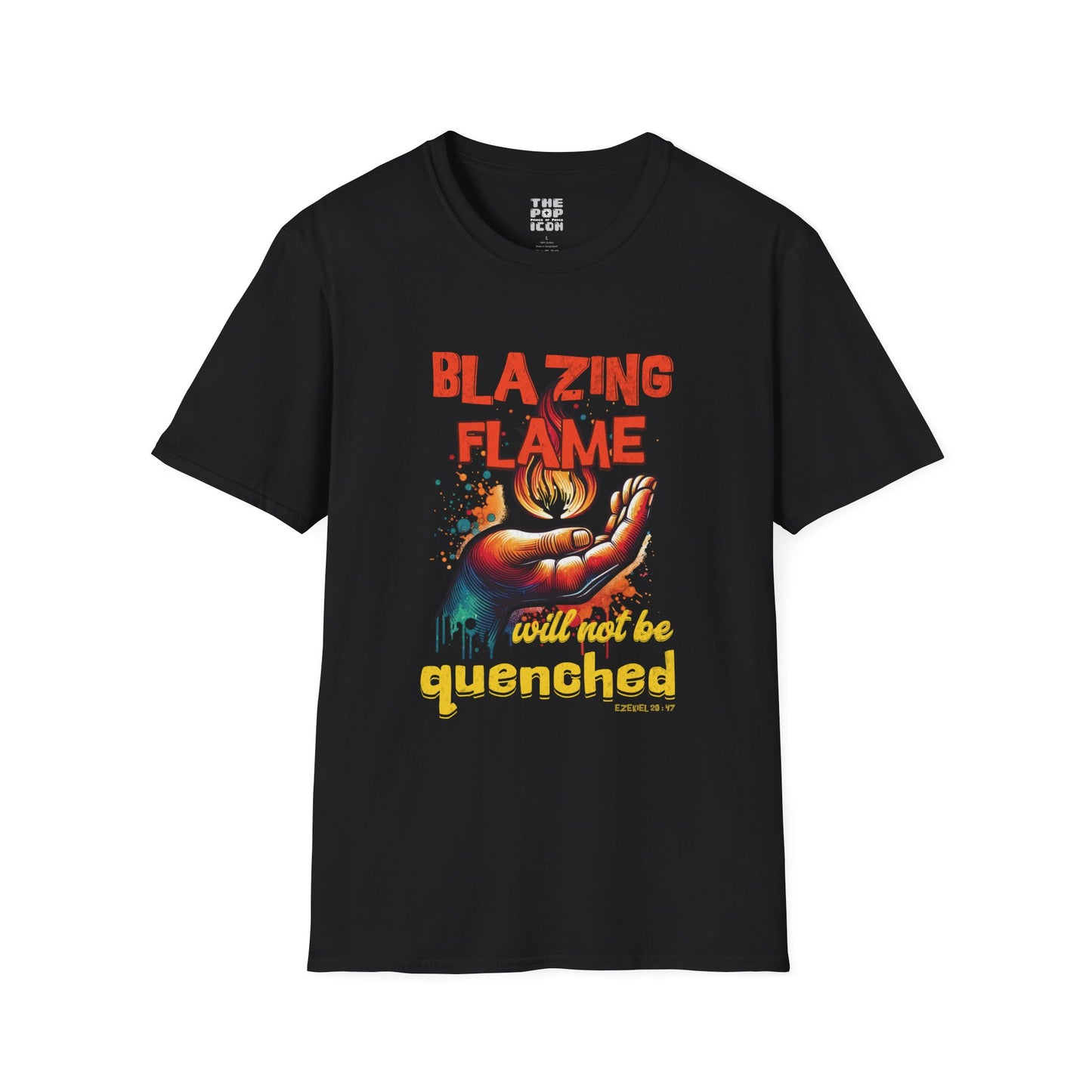 Blazing Flame Will Not Be Quenched - Adult Unisex T-Shirt