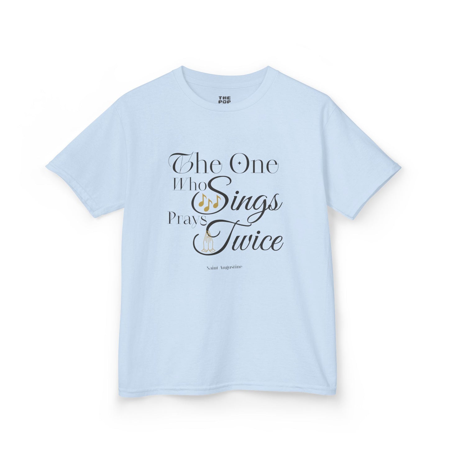 The One Who Sings Prays Twice - Kids Unisex T-Shirt