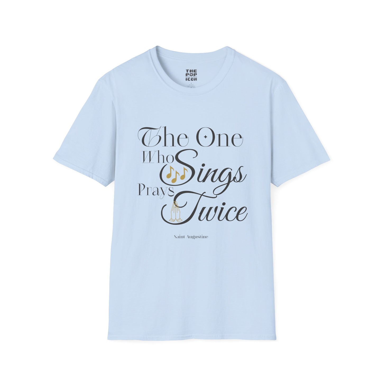 The One Who Sings Prays Twice - Adult Unisex T-Shirt