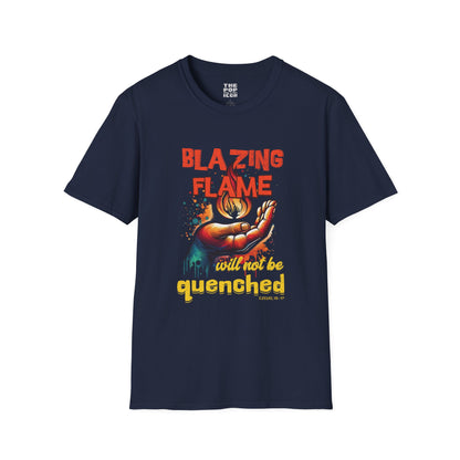 Blazing Flame Will Not Be Quenched - Adult Unisex T-Shirt