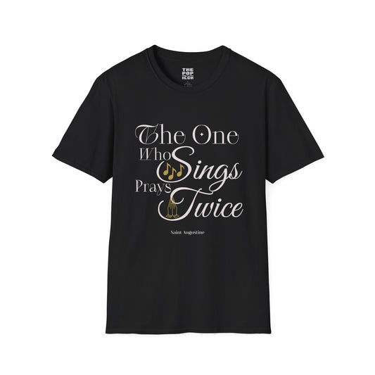 The One Who Sings Prays Twice - Adult Unisex T-Shirt