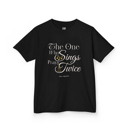 The One Who Sings Prays Twice - Kids Unisex T-Shirt