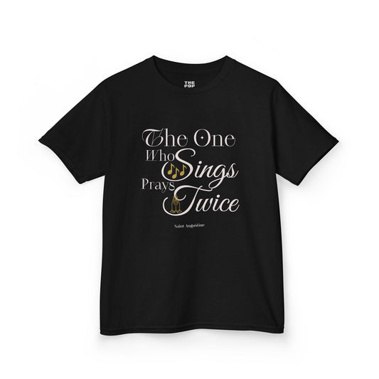 The One Who Sings Prays Twice - Kids Unisex T-Shirt