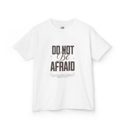 Do Not Be Afraid - Kids Unisex T-Shirt