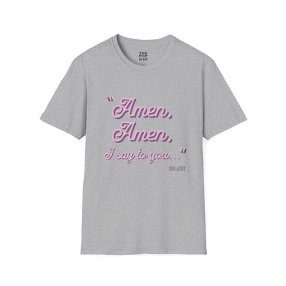 Amen, Amen, I Say To You - Adult Unisex T-Shirt