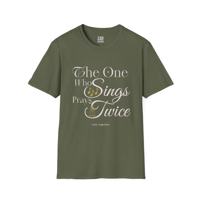 The One Who Sings Prays Twice - Adult Unisex T-Shirt
